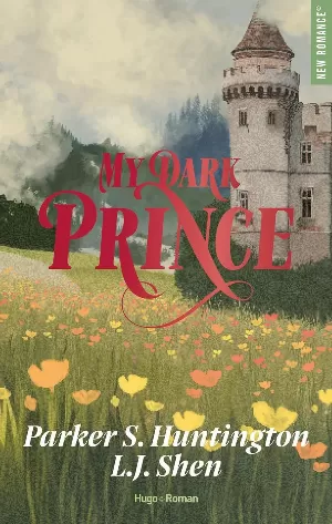 Parker S. Huntington, L. J. Shen – Dark Prince Road, Tome 3 : My Dark Prince